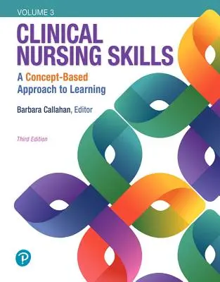 Klinické ošetrovateľské zručnosti: Vychádzajúc z koncepcie, III. diel - Clinical Nursing Skills: A Concept-Based Approach, Volume III