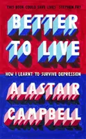 Žiť lepšie - Ako som sa naučil prežiť depresiu - Living Better - How I Learned to Survive Depression