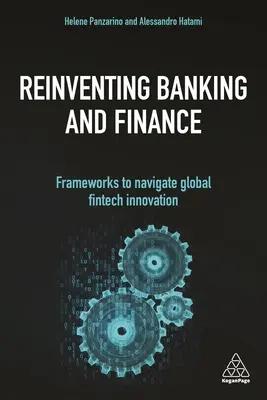 Reinventing Banking and Finance: Rámce na navigáciu v globálnych inováciách v oblasti finančných technológií - Reinventing Banking and Finance: Frameworks to Navigate Global Fintech Innovation