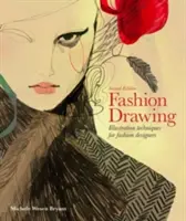 Módne kreslenie, druhé vydanie: Ilustračné techniky pre módnych návrhárov (Perfektná kniha pre študentov módy) - Fashion Drawing, Second Edition: Illustration Techniques for Fashion Designers (Perfect Book for Fashion Students)