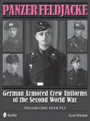 Panzer Feldjacke: 1: Heer Pt.1: Uniformy nemeckých obrnených jednotiek druhej svetovej vojny. - Panzer Feldjacke: German Armored Crew Uniforms of the Second World War - Vol.1: Heer Pt.1.