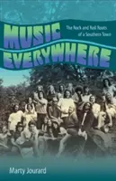 Hudba všade: Rock and rollové korene južanského mesta - Music Everywhere: The Rock and Roll Roots of a Southern Town