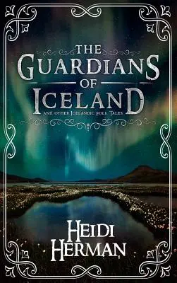 Strážcovia Islandu a iné islandské ľudové rozprávky - The Guardians of Iceland and other Icelandic Folk Tales
