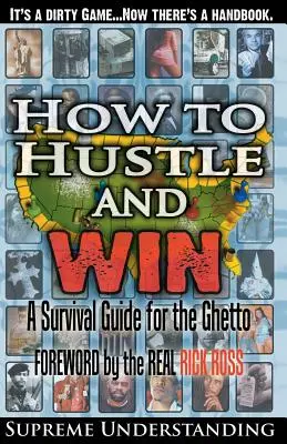 Ako sa hýbať a vyhrávať: Príručka na prežitie v gete - How To Hustle and Win: A Survival Guide for the Ghetto