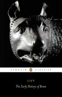Die frühe Geschichte Roms: Bücher I-V der Geschichte Roms von seiner Gründung an - The Early History of Rome: Books I-V of the History of Rome from Its Foundation