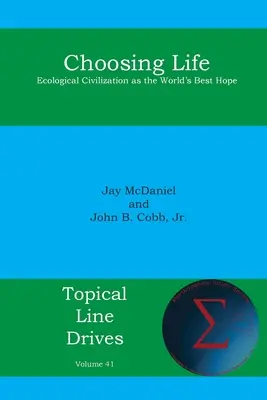 Voľba života: Ekologická civilizácia ako najlepšia nádej sveta - Choosing Life: Ecological Civilization as the World's Best Hope