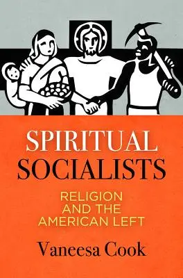 Duchovní socialisti: Náboženstvo a americká ľavica - Spiritual Socialists: Religion and the American Left