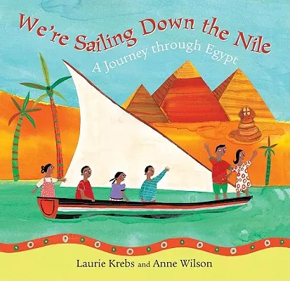 Plavíme sa po Níle: Cestujeme po Egypte - We're Sailing Down the Nile: A Journey Through Egypt