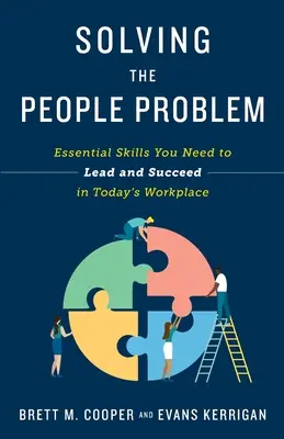 Riešenie problému ľudí: Základné zručnosti, ktoré potrebujete na to, aby ste mohli viesť a uspieť na dnešnom pracovisku - Solving the People Problem: Essential Skills You Need to Lead and Succeed in Today's Workplace