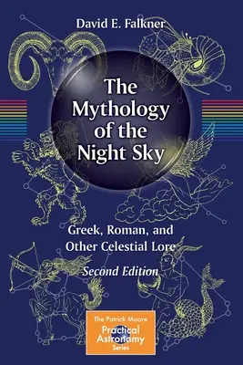 Mytológia nočnej oblohy: grécke, rímske a iné nebeské povesti - The Mythology of the Night Sky: Greek, Roman, and Other Celestial Lore