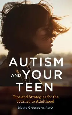 Autizmus a váš tínedžer: Tipy a stratégie na ceste k dospelosti - Autism and Your Teen: Tips and Strategies for the Journey to Adulthood