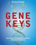 Kľúče génov: Odomknutie vyššieho cieľa ukrytého vo vašej DNA - The Gene Keys: Unlocking the Higher Purpose Hidden in Your DNA