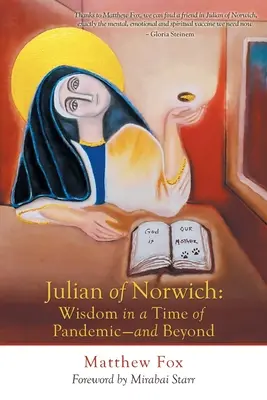 Juliana z Norwichu: Múdrosť v čase pandémie - a ešte ďalej - Julian of Norwich: Wisdom in a Time of Pandemic-And Beyond