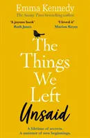 Veci, ktoré sme nechali nevypovedané: Nezabudnuteľný príbeh o láske a rodine - The Things We Left Unsaid: An Unforgettable Story of Love and Family
