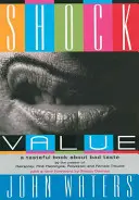 Šokujúca hodnota: Vkusná kniha o zlom vkuse - Shock Value: A Tasteful Book about Bad Taste