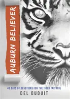 Auburn Believer: 40 dní pobožností pre verných Tigrov - Auburn Believer: 40 Days of Devotions for the Tiger Faithful
