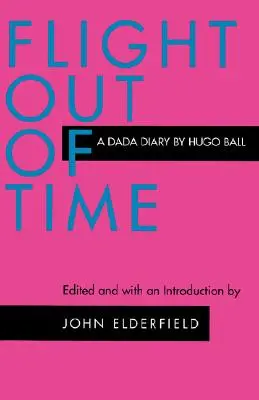 Útek mimo času: denník dadaistov - Flight Out of Time: A Dada Diary