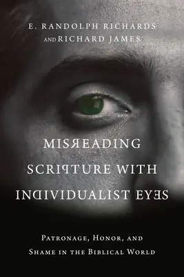 Nesprávne čítanie Písma očami individualistov: Patronát, česť a hanba v biblickom svete - Misreading Scripture with Individualist Eyes: Patronage, Honor, and Shame in the Biblical World