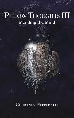 Myšlienky na vankúš III: Napravenie mysle - Pillow Thoughts III: Mending the Mind