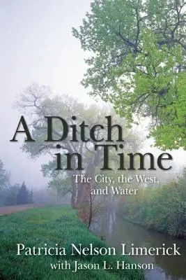Priekopa v čase: Mesto, Západ a voda - A Ditch in Time: The City, the West, and Water