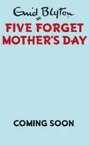 Päť Zabudnite na Deň matiek - Five Forget Mother's Day
