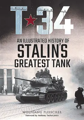 T-34: Ilustrovaná história najväčšieho Stalinovho tanku - T-34: An Illustrated History of Stalin's Greatest Tank