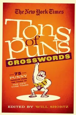 The New York Times Tons of Puns Crosswords: The New York Times Tons of Puns Crosswords: Vtipné hádanky zo stránok New York Times: 75 vtipných hádaniek - The New York Times Tons of Puns Crosswords: 75 Punny Puzzles from the Pages of the New York Times