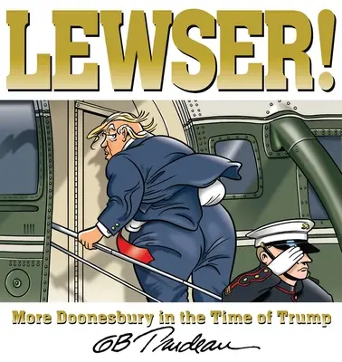 Lewser! Viac Doonesbury v čase Trumpa - Lewser!: More Doonesbury in the Time of Trump