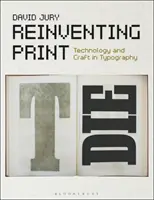 Znovuobjavenie tlače: Technológia a remeslo v typografii - Reinventing Print: Technology and Craft in Typography