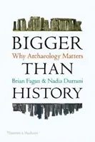 Väčšie ako história - Prečo je archeológia dôležitá - Bigger Than History - Why Archaeology Matters