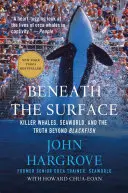Pod povrchom: Pod hladinou: kosatky, morský svet a pravda za čiernou rybou - Beneath the Surface: Killer Whales, Seaworld, and the Truth Beyond Blackfish