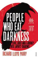 Ľudia, ktorí jedia tmu - Láska, smútok a cesta do japonských tieňov - People Who Eat Darkness - Love, Grief and a Journey into Japan's Shadows