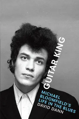 Guitar King: Život Michaela Bloomfielda v blues - Guitar King: Michael Bloomfield's Life in the Blues
