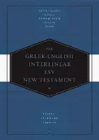 Grécko-anglický interlineárny ESV Nový zákon: Na28) a anglická štandardná verzia (ESV): Nestle-Aland Novum Testamentum Graece (Na28): Nestle-Aland Novum Testa - Greek-English Interlinear ESV New Testament: Nestle-Aland Novum Testamentum Graece (Na28) and English Standard Version (ESV): Nestle-Aland Novum Testa