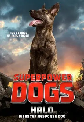 Superpower Dogs: Halo: Pes pre prípad katastrofy - Superpower Dogs: Halo: Disaster Response Dog