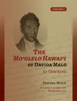 Moʻolelo Hawaiʻi Davida Malo 1. diel: Ka 'Ōlelo Kumu - The Moʻolelo Hawaiʻi of Davida Malo Volume 1: Ka 'Ōlelo Kumu