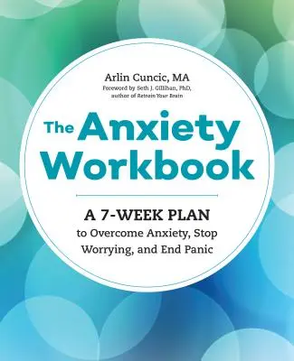 Pracovný zošit o úzkosti: Kniha: 7-týždňový plán na prekonanie úzkosti, zastavenie obáv a ukončenie paniky - The Anxiety Workbook: A 7-Week Plan to Overcome Anxiety, Stop Worrying, and End Panic