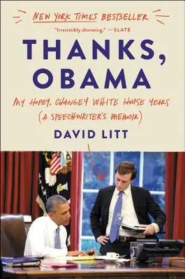 Vďaka, Obama: Moje roky v Bielom dome plné nádejí a zmien - Thanks, Obama: My Hopey, Changey White House Years