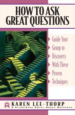 Ako klásť skvelé otázky: Ako viesť svoju skupinu k objavovaniu pomocou týchto osvedčených techník? - How to Ask Great Questions: Guide Your Group to Discovery with These Proven Techniques