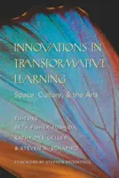 Innovations in Transformative Learning: Priestor, kultúra a umenie - predslov Stephena Brookfielda - Innovations in Transformative Learning: Space, Culture, and the Arts- Foreword by Stephen Brookfield