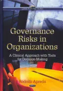 Riziká riadenia v organizáciách - klinický prístup s nástrojmi na rozhodovanie - Governance Risks in Organizations - A Clinical Approach with Tools for Decision-Making