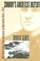 Žukovova najväčšia porážka: Epická katastrofa Červenej armády v operácii Mars v roku 1942 - Zhukov's Greatest Defeat: The Red Army's Epic Disaster in Operation Mars, 1942