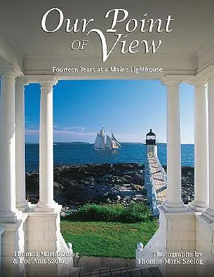 Náš uhol pohľadu: Štrnásť rokov v dome v Maine - Our Point of View: Fourteen Years at a Maine Lilghthouse