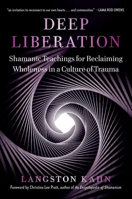 Hlboké oslobodenie: Šamanské nástroje na znovuzískanie celistvosti v kultúre traumy - Deep Liberation: Shamanic Tools for Reclaiming Wholeness in a Culture of Trauma