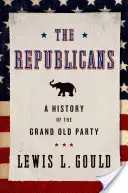 Republikáni: História starej veľkej strany - The Republicans: A History of the Grand Old Party