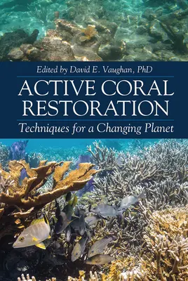Aktívna obnova koralov: Techniky pre meniacu sa planétu - Active Coral Restoration: Techniques for a Changing Planet