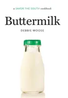 Maslo: Vychutnajte si juh: kuchárska kniha - Buttermilk: A Savor the South Cookbook