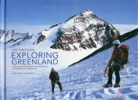 Výskum Grónska - dvadsať rokov dobrodružného horolezectva vo veľkej arktickej divočine - Exploring Greenland - Twenty Years of Adventure Mountaineering in the Great Arctic Wilderness