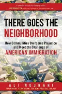 Tam ide susedstvo: Ako komunity prekonávajú predsudky a čelia výzve amerického prisťahovalectva - There Goes the Neighborhood: How Communities Overcome Prejudice and Meet the Challenge of American Immigration