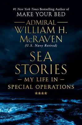Príbehy z mora: Môj život v špeciálnych operáciách - Sea Stories: My Life in Special Operations